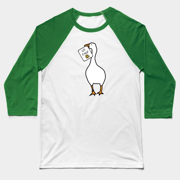 Goose with Stolen U R Enuf Sign Baseball T-Shirt by ellenhenryart